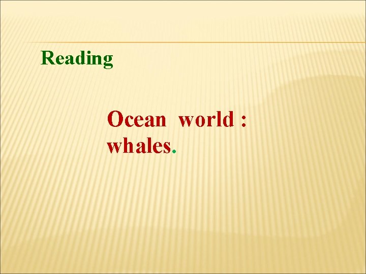 Reading Ocean world : whales. 