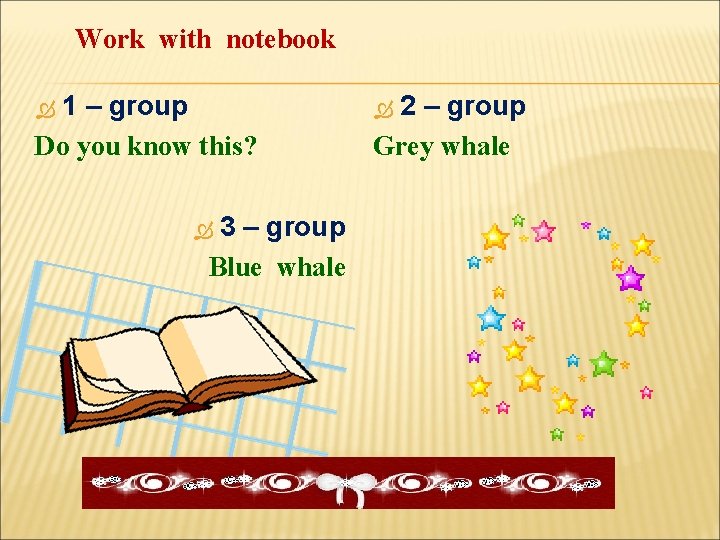 Work with notebook 1 – group Do you know this? 3 – group Blue