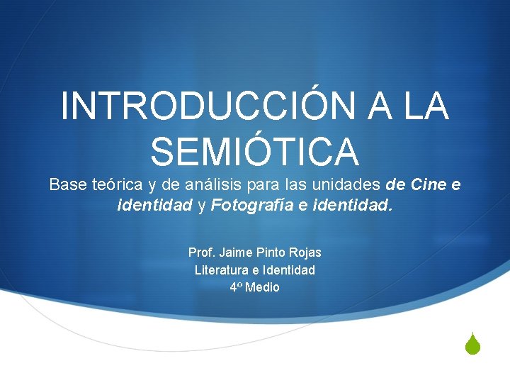 INTRODUCCIÓN A LA SEMIÓTICA Base teórica y de análisis para las unidades de Cine