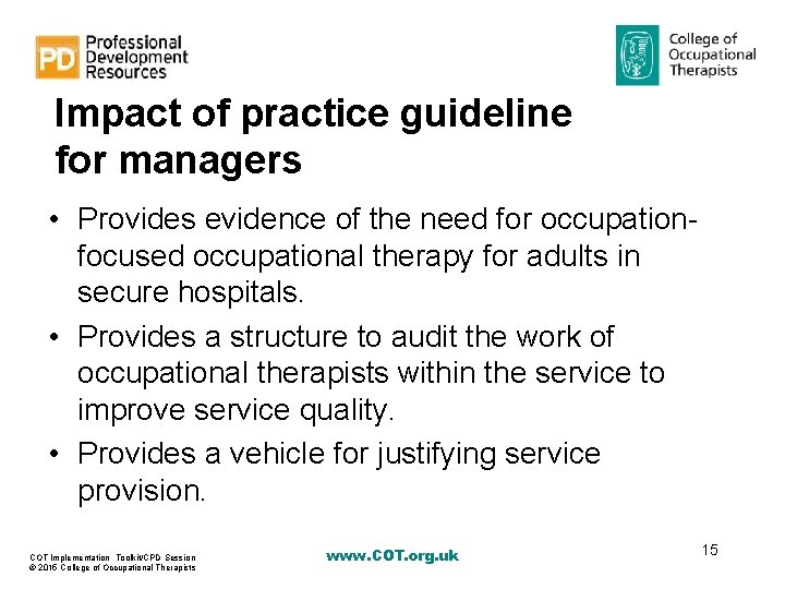 Impact of practice guideline for managers • Provides evidence of the need for occupationfocused