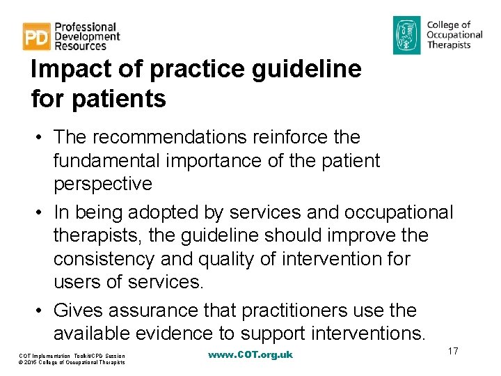 Impact of practice guideline for patients • The recommendations reinforce the fundamental importance of