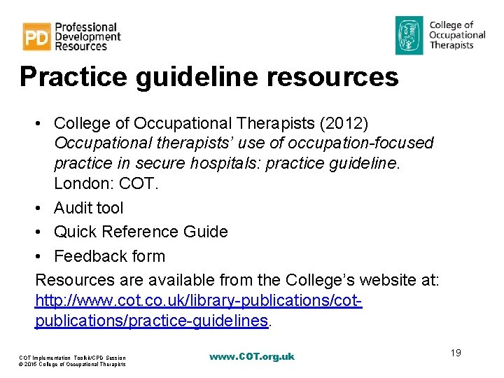 Practice guideline resources • College of Occupational Therapists (2012) Occupational therapists’ use of occupation-focused