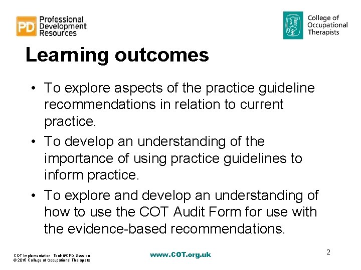 Learning outcomes • To explore aspects of the practice guideline recommendations in relation to