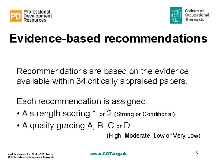 Evidence-based recommendations Recommendations are based on the evidence available within 34 critically appraised papers.