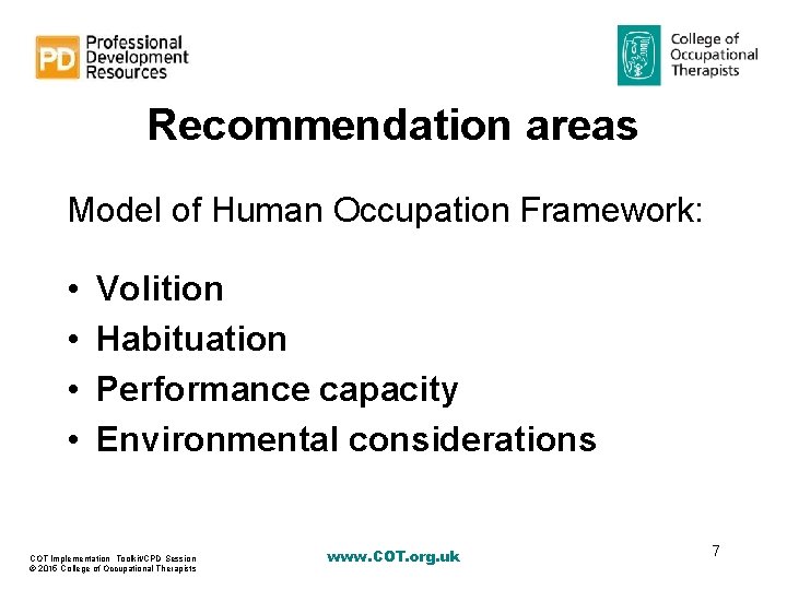 Recommendation areas Model of Human Occupation Framework: • • Volition Habituation Performance capacity Environmental