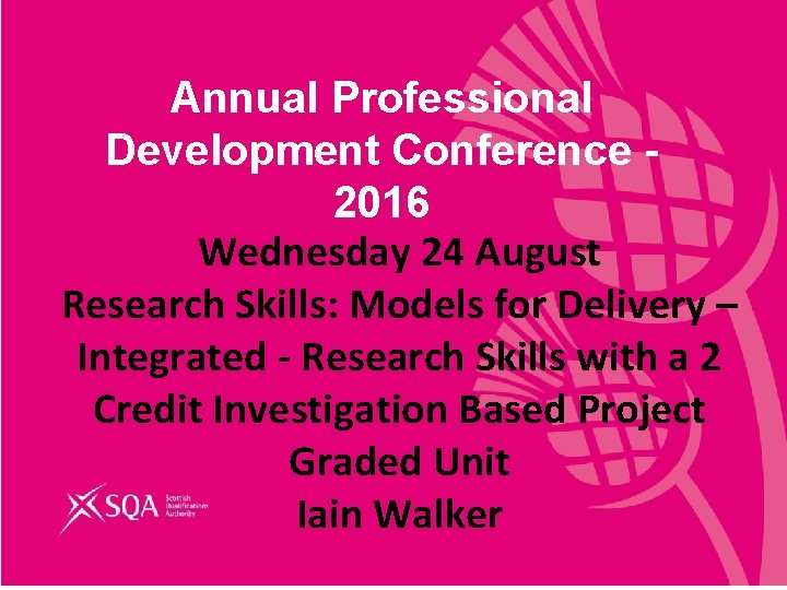 Annual Professional Development Conference 2016 Wednesday 24 August Research Skills: Models for Delivery –