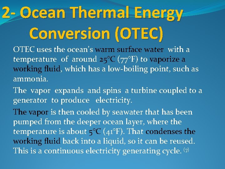 2 - Ocean Thermal Energy Conversion (OTEC) OTEC uses the ocean’s warm surface water