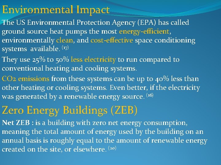 Environmental Impact The US Environmental Protection Agency (EPA) has called ground source heat pumps