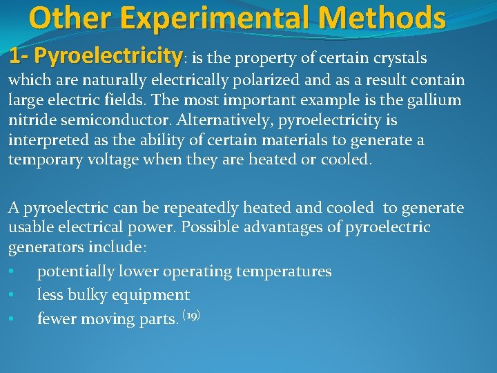 Other Experimental Methods 1 - Pyroelectricity: is the property of certain crystals which are