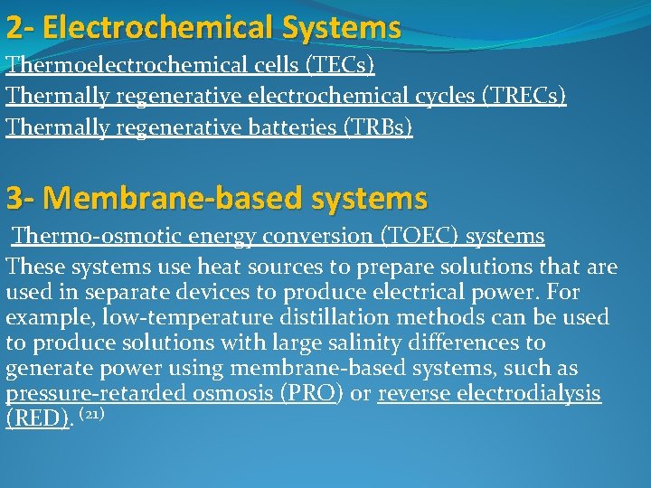 2 - Electrochemical Systems Thermoelectrochemical cells (TECs) Thermally regenerative electrochemical cycles (TRECs) Thermally regenerative