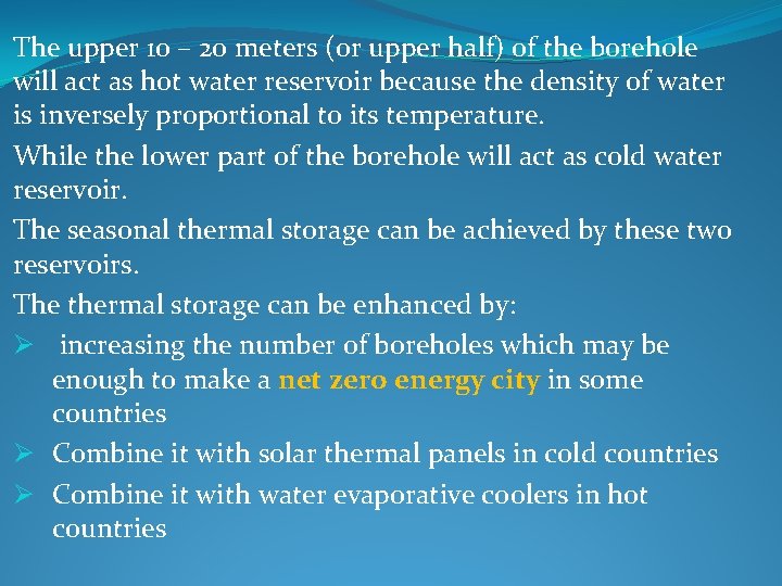 The upper 10 – 20 meters (or upper half) of the borehole will act