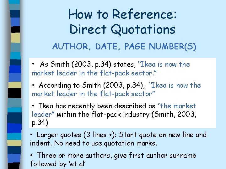 How to Reference: Direct Quotations AUTHOR, DATE, PAGE NUMBER(S) • As Smith (2003, p.