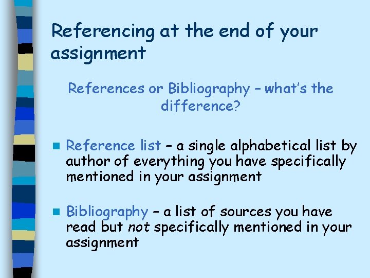 Referencing at the end of your assignment References or Bibliography – what’s the difference?