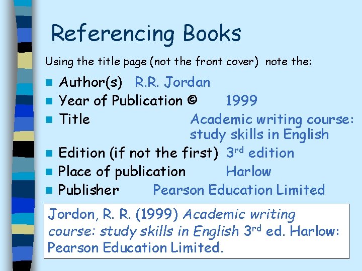 Referencing Books Using the title page (not the front cover) note the: n n