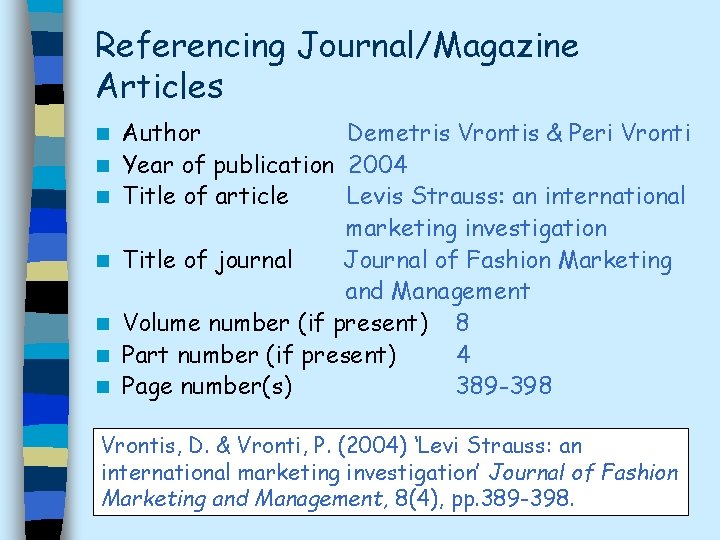 Referencing Journal/Magazine Articles Author Demetris Vrontis & Peri Vronti n Year of publication 2004