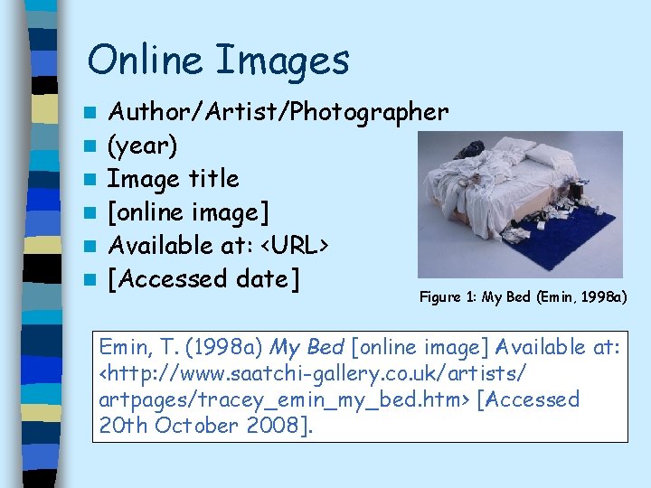 Online Images n n n Author/Artist/Photographer (year) Image title [online image] Available at: <URL>