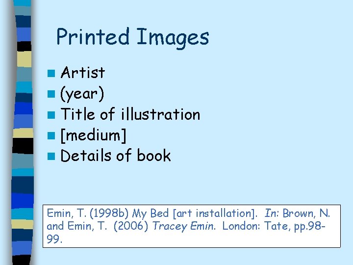 Printed Images n Artist n (year) n Title of illustration n [medium] n Details