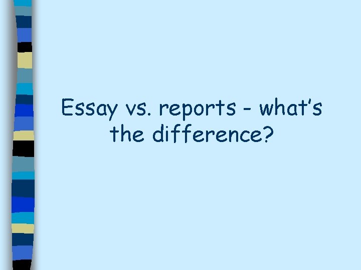 Essay vs. reports - what’s the difference? 