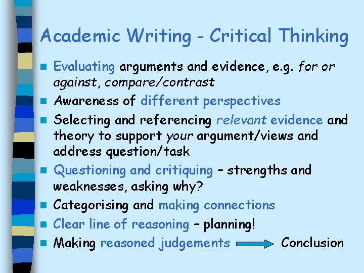 Academic Writing - Critical Thinking n n n n Evaluating arguments and evidence, e.