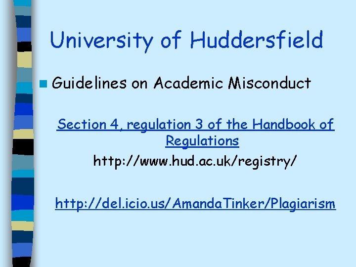 University of Huddersfield n Guidelines on Academic Misconduct Section 4, regulation 3 of the