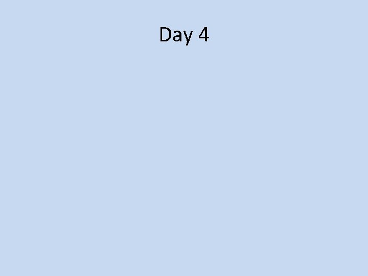 Day 4 