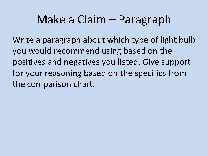 Make a Claim – Paragraph Write a paragraph about which type of light bulb