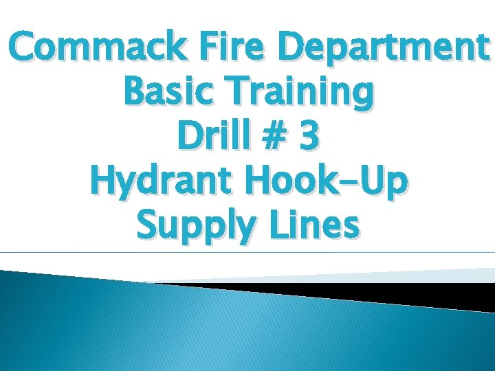 Commack Fire Department Basic Training Drill # 3 Hydrant Hook-Up Supply Lines 