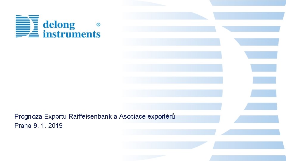 Prognóza Exportu Raiffeisenbank a Asociace exportérů Praha 9. 1. 2019 