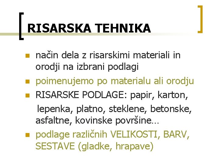 RISARSKA TEHNIKA n n način dela z risarskimi materiali in orodji na izbrani podlagi