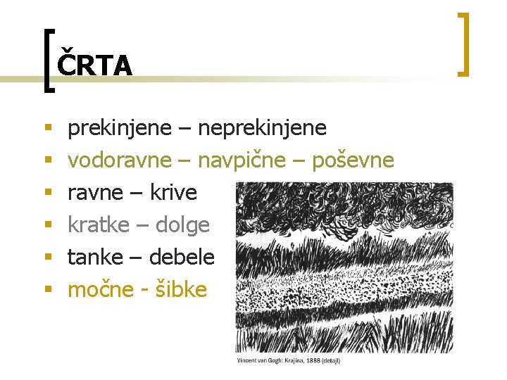 ČRTA § § § prekinjene – neprekinjene vodoravne – navpične – poševne ravne –