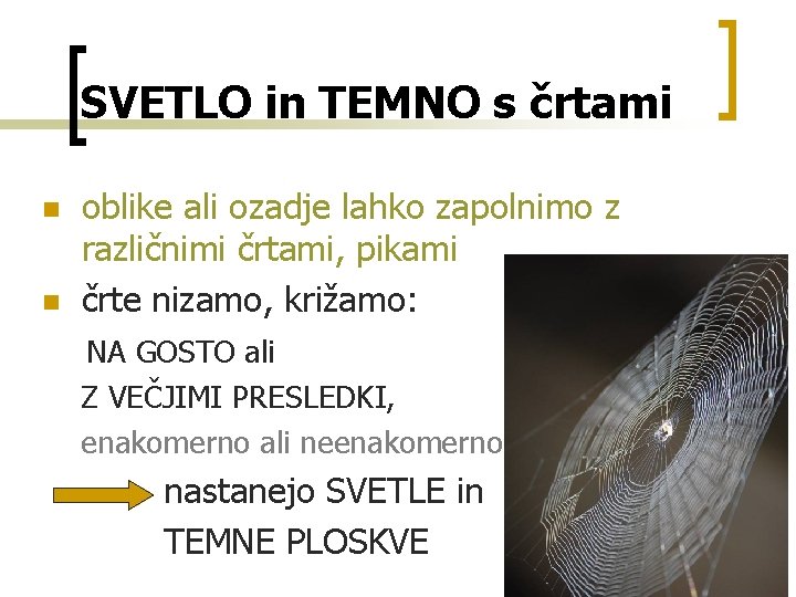 SVETLO in TEMNO s črtami n n oblike ali ozadje lahko zapolnimo z različnimi