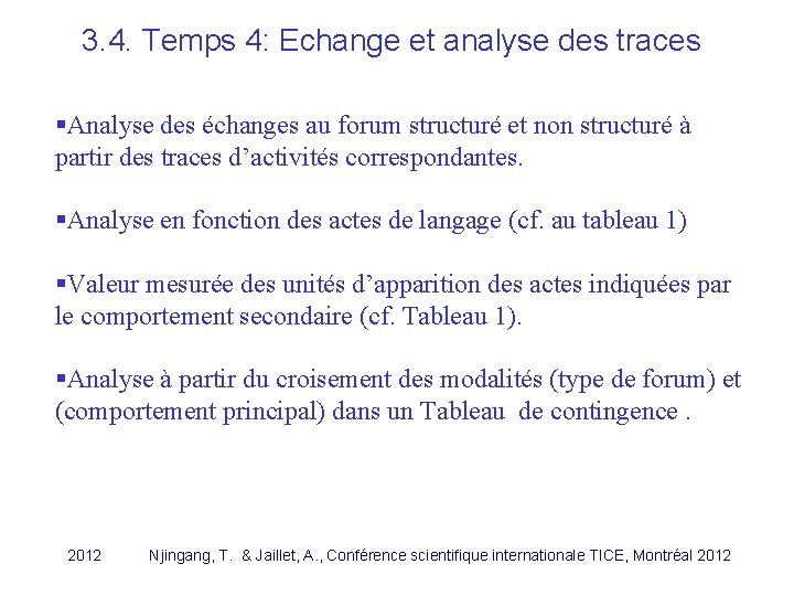 3. 4. Temps 4: Echange et analyse des traces §Analyse des échanges au forum 3. 4. Temps 4: Echange et analyse des traces §Analyse des échanges au forum