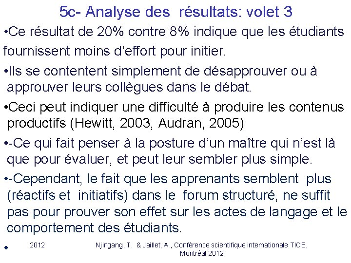 5 c- Analyse des résultats: volet 3 • Ce résultat de 20% contre 8% 5 c- Analyse des résultats: volet 3 • Ce résultat de 20% contre 8%