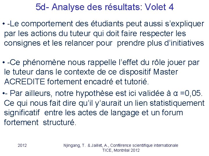 5 d- Analyse des résultats: Volet 4 • -Le comportement des étudiants peut aussi 5 d- Analyse des résultats: Volet 4 • -Le comportement des étudiants peut aussi