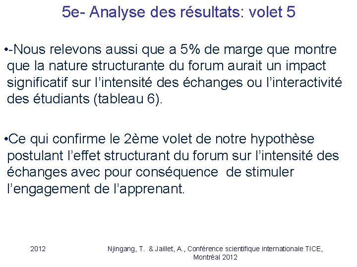 5 e- Analyse des résultats: volet 5 • -Nous relevons aussi que a 5% 5 e- Analyse des résultats: volet 5 • -Nous relevons aussi que a 5%