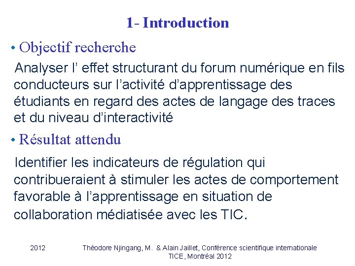 1 - Introduction • Objectif recherche Analyser l’ effet structurant du forum numérique en 1 - Introduction • Objectif recherche Analyser l’ effet structurant du forum numérique en
