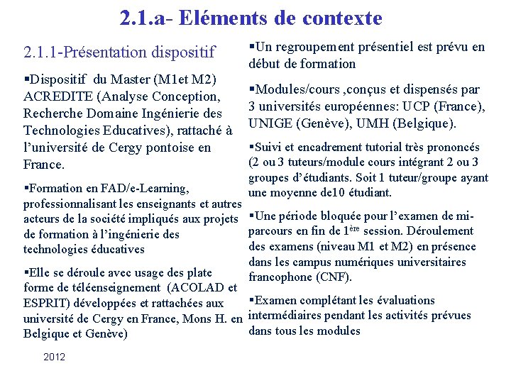 2. 1. a- Eléments de contexte 2. 1. 1 -Présentation dispositif §Dispositif du Master 2. 1. a- Eléments de contexte 2. 1. 1 -Présentation dispositif §Dispositif du Master