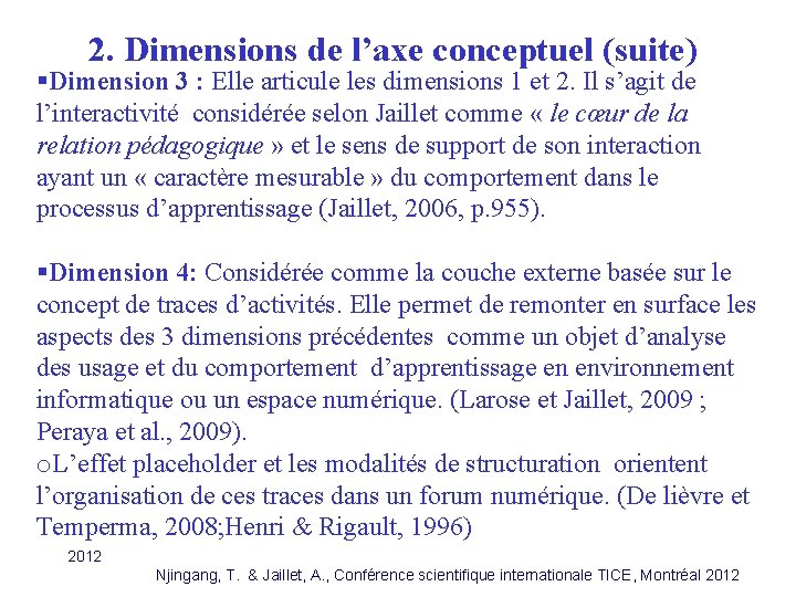 2. Dimensions de l’axe conceptuel (suite) §Dimension 3 : Elle articule les dimensions 1 2. Dimensions de l’axe conceptuel (suite) §Dimension 3 : Elle articule les dimensions 1