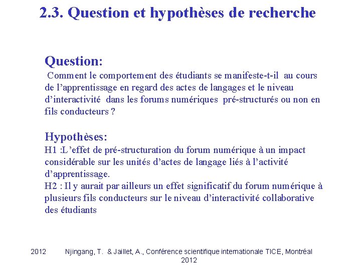 2. 3. Question et hypothèses de recherche Question: Comment le comportement des étudiants se 2. 3. Question et hypothèses de recherche Question: Comment le comportement des étudiants se
