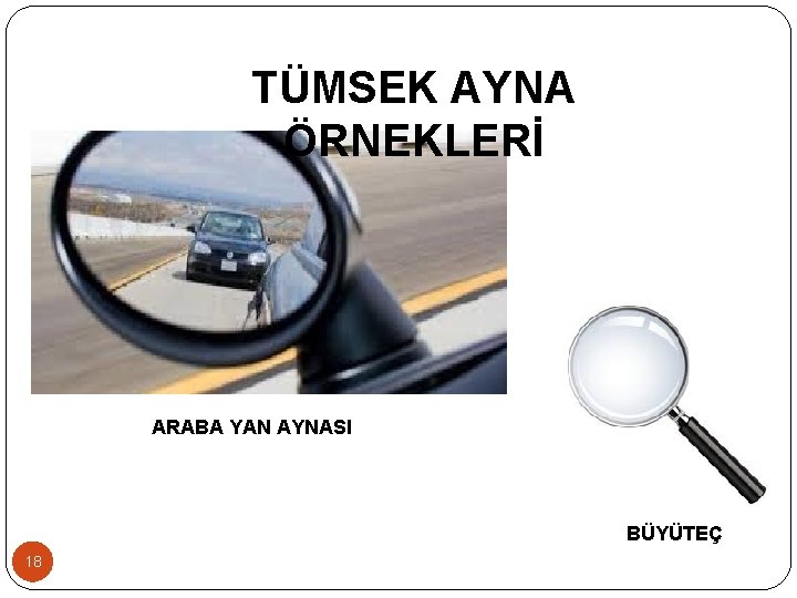 TÜMSEK AYNA ÖRNEKLERİ ARABA YAN AYNASI BÜYÜTEÇ 18 