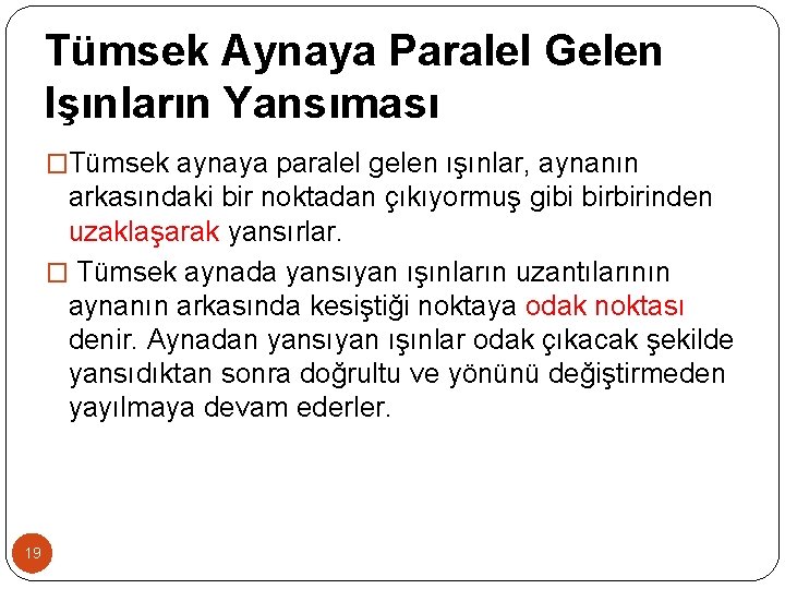 Tümsek Aynaya Paralel Gelen Işınların Yansıması �Tümsek aynaya paralel gelen ışınlar, aynanın arkasındaki bir