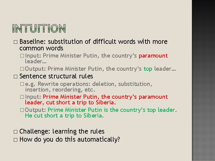 � Baseline: substitution of difficult words with more common words � Input: Prime Minister � Baseline: substitution of difficult words with more common words � Input: Prime Minister
