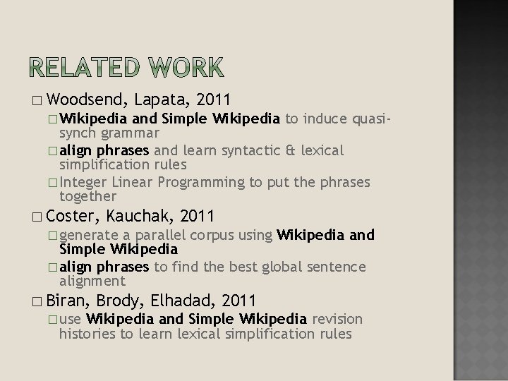 � Woodsend, Lapata, 2011 � Wikipedia and Simple Wikipedia to induce quasi- synch grammar � Woodsend, Lapata, 2011 � Wikipedia and Simple Wikipedia to induce quasi- synch grammar