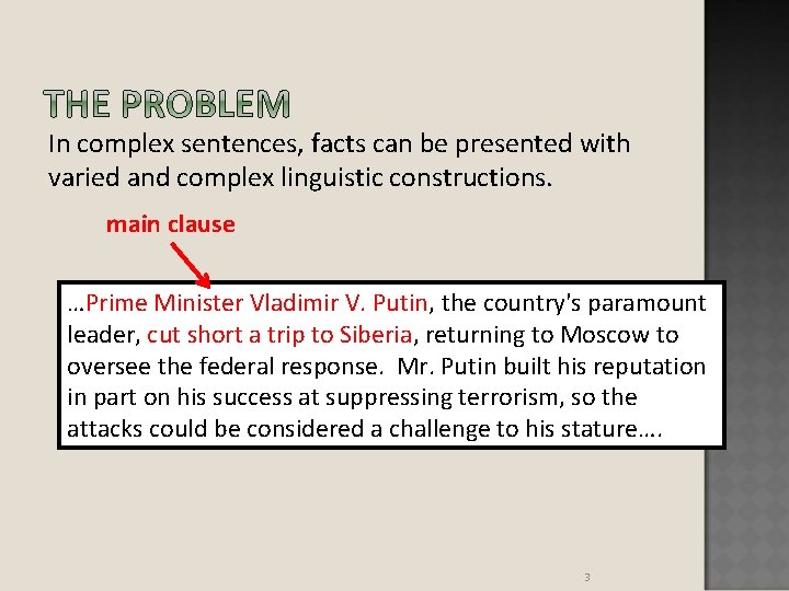 In complex sentences, facts can be presented with varied and complex linguistic constructions. main In complex sentences, facts can be presented with varied and complex linguistic constructions. main