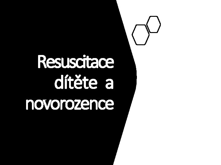 Resuscitace dítěte a novorozence 