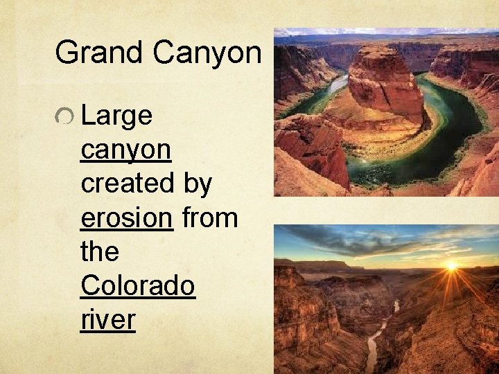 Grand Canyon Large canyon created by erosion from the Colorado river 