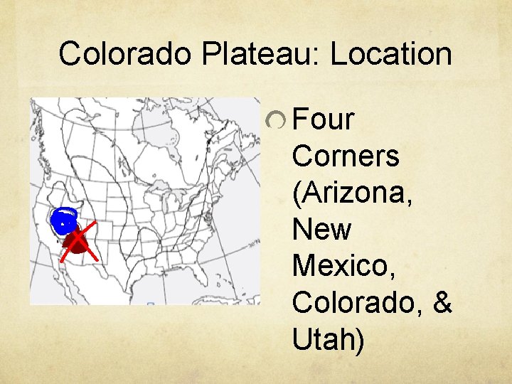 Colorado Plateau: Location Four Corners (Arizona, New Mexico, Colorado, & Utah) 