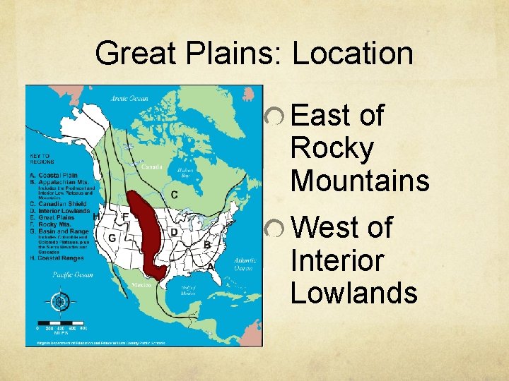 Great Plains: Location East of Rocky Mountains West of Interior Lowlands 