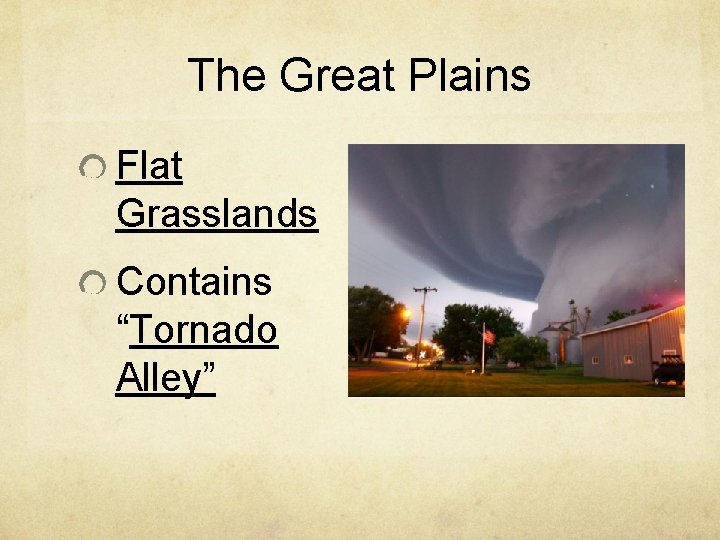 The Great Plains Flat Grasslands Contains “Tornado Alley” 