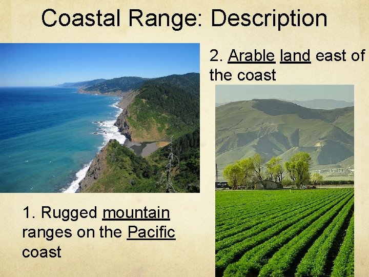 Coastal Range: Description 2. Arable land east of the coast 1. Rugged mountain ranges